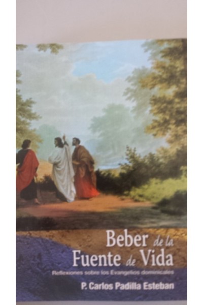 Beber de la fuente de vida. Reflexiones sobre los Evangelios dominicales